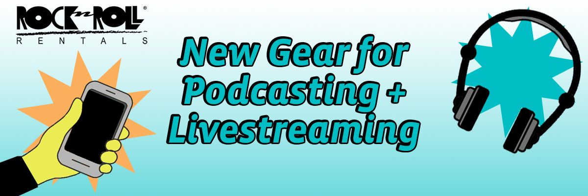 Latest Podcast and Streaming Gear